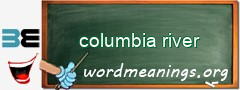 WordMeaning blackboard for columbia river